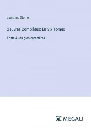 Oeuvres Complètes; En Six Tomes