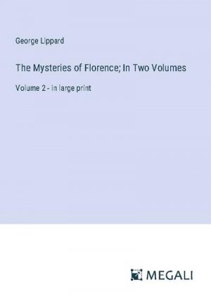 The Mysteries of Florence; In Two Volumes