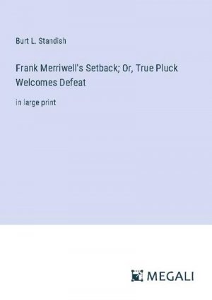 Frank Merriwell's Setback; Or, True Pluck Welcomes Defeat