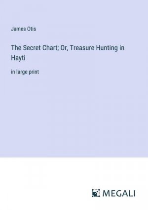 The Secret Chart; Or, Treasure Hunting in Hayti