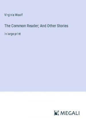 The Common Reader; And Other Stories