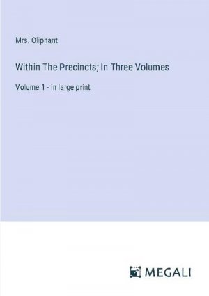 Within The Precincts; In Three Volumes