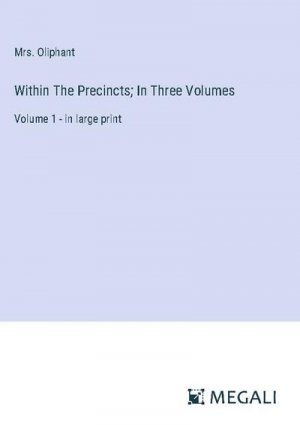 Within The Precincts; In Three Volumes