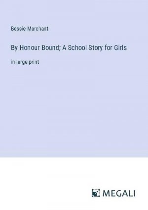 By Honour Bound; A School Story for Girls