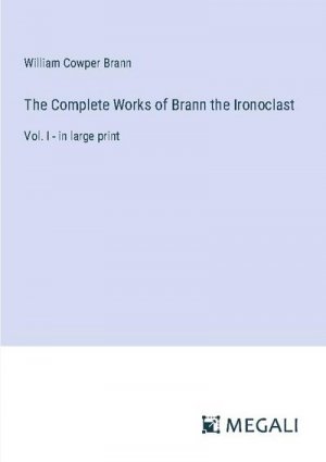 The Complete Works of Brann the Ironoclast