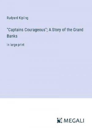 "Captains Courageous"; A Story of the Grand Banks