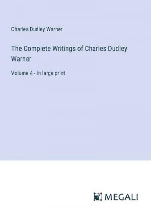 The Complete Writings of Charles Dudley Warner