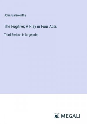 The Fugitive; A Play in Four Acts