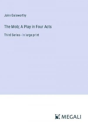 The Mob; A Play in Four Acts