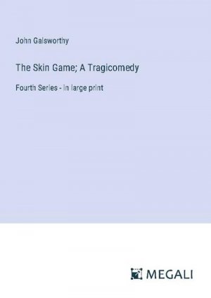 The Skin Game; A Tragicomedy