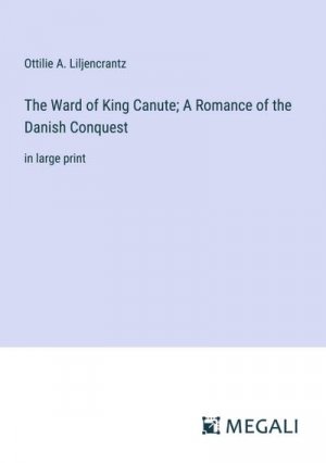 The Ward of King Canute; A Romance of the Danish Conquest