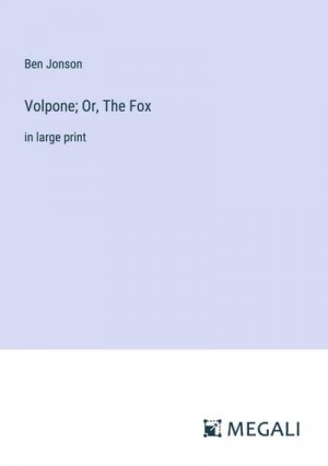 Volpone; Or, The Fox