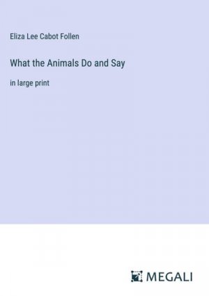 What the Animals Do and Say