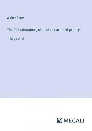 The Renaissance; studies in art and poetry