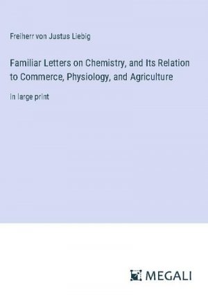 Familiar Letters on Chemistry, and Its Relation to Commerce, Physiology, and Agriculture