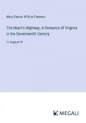 The Heart's Highway; A Romance of Virginia in the Seventeenth Century