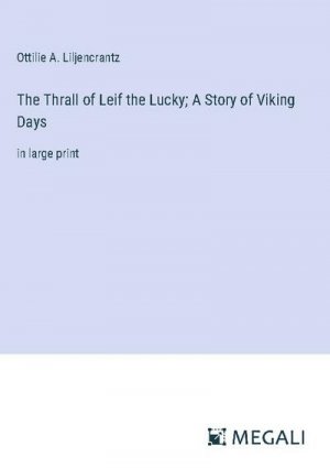 The Thrall of Leif the Lucky; A Story of Viking Days