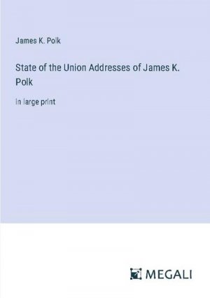 State of the Union Addresses of James K. Polk