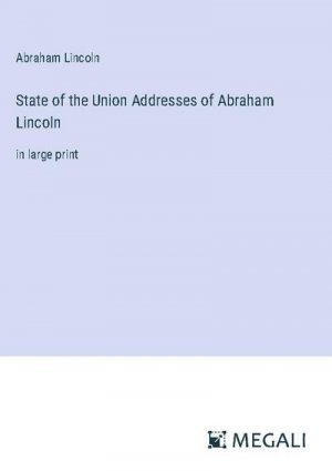 State of the Union Addresses of Abraham Lincoln