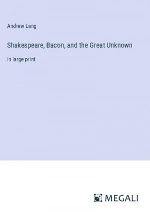 Shakespeare, Bacon, and the Great Unknown