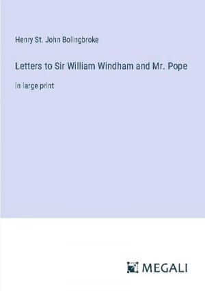 Letters to Sir William Windham and Mr. Pope