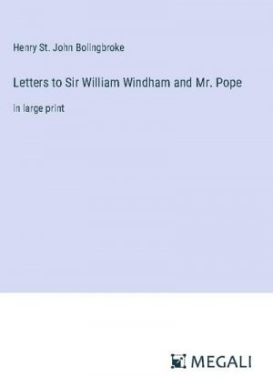 Letters to Sir William Windham and Mr. Pope