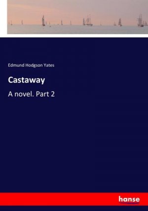 neues Buch – Edmund Hodgson Yates – Castaway