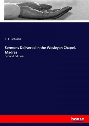 Sermons Delivered in the Wesleyan Chapel, Madras