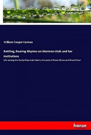 Rattling, Roaring Rhymes on Mormon Utah and her Institutions