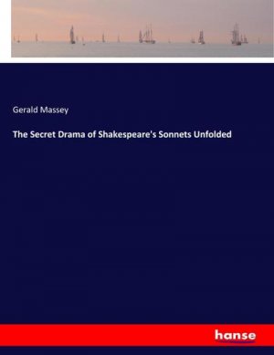 The Secret Drama of Shakespeare's Sonnets Unfolded