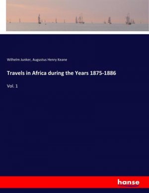 neues Buch – Wilhelm Junker – Travels in Africa during the Years 1875-1886