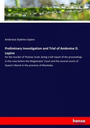 Preliminary Investigation and Trial of Ambroise D. Lepine