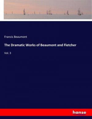 The Dramatic Works of Beaumont and Fletcher