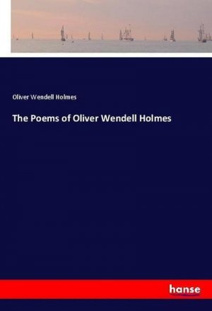 The Poems of Oliver Wendell Holmes