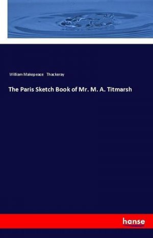 The Paris Sketch Book of Mr. M. A. Titmarsh