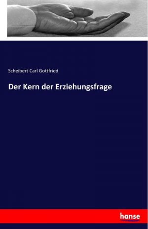 Der Kern der Erziehungsfrage