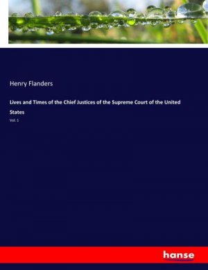 Lives and Times of the Chief Justices of the Supreme Court of the United States