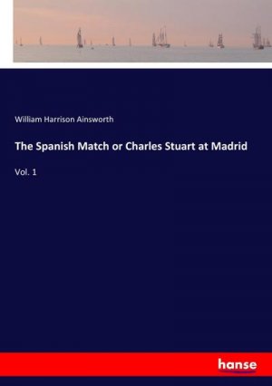 The Spanish Match or Charles Stuart at Madrid