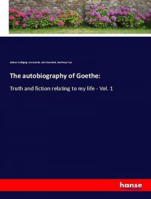 The autobiography of Goethe