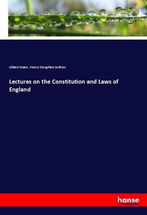 Lectures on the Constitution and Laws of England