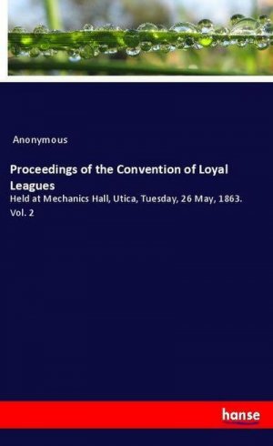 Proceedings of the Convention of Loyal Leagues