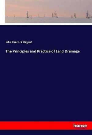 The Principles and Practice of Land Drainage