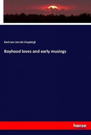 Boyhood loves and early musings