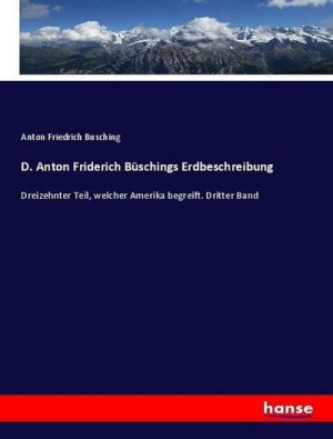 D. Anton Friderich Büschings Erdbeschreibung