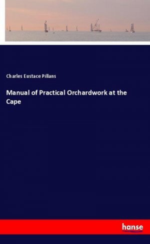 Manual of Practical Orchardwork at the Cape