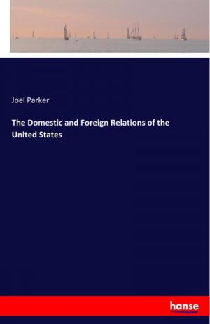 The Domestic and Foreign Relations of the United States