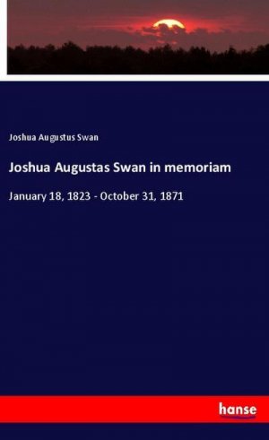 Joshua Augustas Swan in memoriam