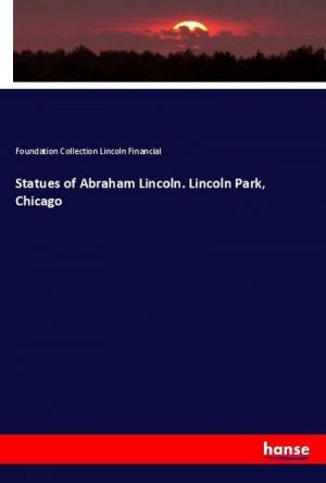 Statues of Abraham Lincoln. Lincoln Park, Chicago