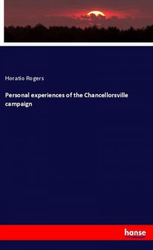 Personal experiences of the Chancellorsville campaign