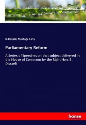 neues Buch – B. Disraeli – Parliamentary Reform